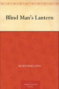 Blind Man's Lantern by Allen Kim Lang