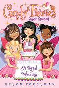 A Royal Wedding: Super Special (Candy Fairies #Special) by Helen Perelman