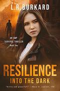 Resilience: Into the Dark (Pulse Effex #2) by L.R. Burkard