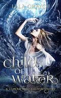 Child of Water (Lunar Medallion #1.5) by Lela Grayce