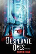The Desperate Ones by Allyson Shaw
