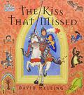 The Kiss That Missed by David Melling