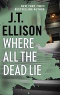Where All the Dead Lie by J.T. Ellison