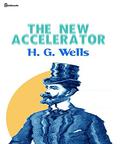 The New Accelerator  (ANNOTATED) by H.G. Wells