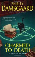 Charmed to Death (Ophelia & Abby Mystery #2) by Shirley Damsgaard