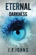 Eternal Darkness (Eternal Darkness #1) by J.F. Johns