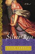 The Silver Rose (The Dark Queen Saga #3) by Susan Carroll