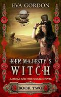 Her Majesty's Witch (Bayla and the Golem #2) by Eva Gordon