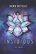 Insidious by Dawn Metcalf