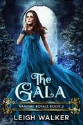 Vampire Royals 2: The Gala by Leigh Walker