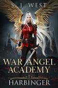 Harbinger (War Angel Academy #1) by S.J. West