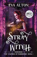 Stray Witch (The Vampires of Emberbury #1) by Eva Alton
