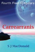 Carrearranis (Fourth Fleet Irregulars #6) by S.J. MacDonald