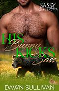 His Bunny Kicks Sass by Dawn Sullivan