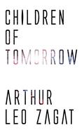 Children of Tomorrow by Arthur Leo Zagat