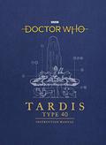 Doctor Who: TARDIS Type 40 Instruction Manual by Mike Tucker