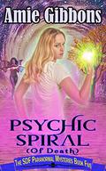 Psychic Spiral  (of Death) (The SDF Paranormal Mysteries #5) by Amie Gibbons