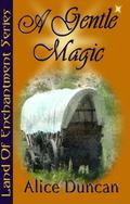 A Gentle Magic (Land of Enchantment #2) by Emma Craig