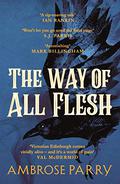 The Way of All Flesh (Raven, Fisher, and Simpson #1) by Ambrose Parry