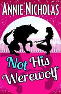 Not His Werewolf by Annie Nicholas