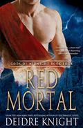 Red Mortal: The Gods of Midnight Series, Book 4 (Gods of Midnight #4) by Deidre Knight