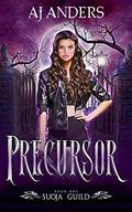 Precursor (The Suoja Guild #1) by A.J. Anders