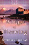 Wings of Morning (These Highland Hills #2) by Kathleen Morgan