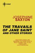 The Travails of Jane Saint: And Other Stories by Josephine Saxton