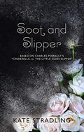 Soot and Slipper by Kate Stradling