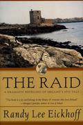 The Raid: A Dramatic Retelling of Ireland's Epic Tale (Ulster #1) by Randy Lee Eickhoff