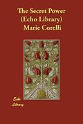 The Secret Power  (Echo Library) by Marie Corelli