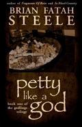 Petty Like A God by Brian Fatah Steele