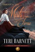 Through the Mists of Time  (Oracle Dreams Trilogy Book 1) by Teri Barnett
