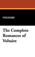 The Complete Romances of Voltaire by Voltaire