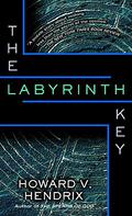 The Labyrinth Key by Howard V. Hendrix
