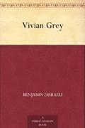 Vivian Grey by Benjamin Disraeli