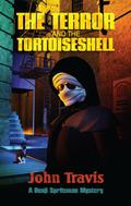 The Terror and the Tortoiseshell by John Travis