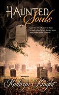 Haunted Souls by Kathryn Knight