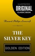 The Silver Key: By Howard Phillips Lovecraft - Illustrated by H.P. Lovecraft