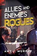 Rogues (Allies and Enemies #2) by Amy J. Murphy