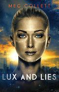 Lux and Lies (Whitebird Chronicles #1) by Meg Collett