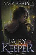 Fairy Keeper (World of Aluvia #1) by Amy Bearce
