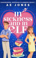 In Sickness and In Elf (Paranormal Wedding Planners #1) by A.E. Jones