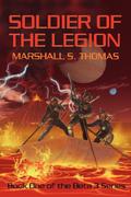 Soldier of the Legion (Soldier of the Legion #1) by Marshall S. Thomas