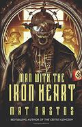 Man with the Iron Heart by Mat Nastos