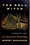 The Bell Witch: An American Haunting by Brent Monahan