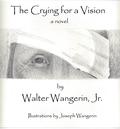 The Crying for a Vision by Walter Wangerin Jr.