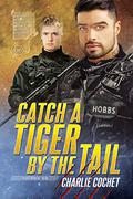 Catch a Tiger by the Tail by Charlie Cochet