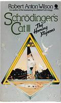 Schrödinger's Cat 3: The Homing Pigeons by Robert Anton Wilson