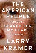 The American People: Volume 1: Search for My Heart: A Novel (The American People #1) by Larry Kramer